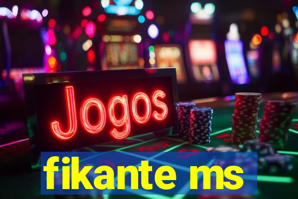 fikante ms